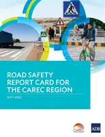 Bilan de la sécurité routière dans la région CAREC - Road Safety Report Card for the CAREC Region