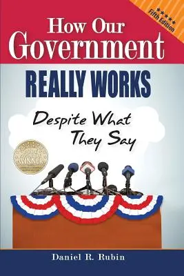 Comment fonctionne réellement notre gouvernement, malgré ce qu'il dit : Cinquième édition - How Our Government Really Works, Despite What They Say: Fifth Edition