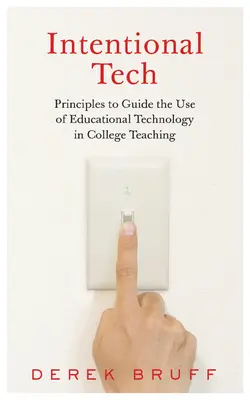 Intentional Tech : Principes pour guider l'utilisation des technologies éducatives dans l'enseignement collégial - Intentional Tech: Principles to Guide the Use of Educational Technology in College Teaching