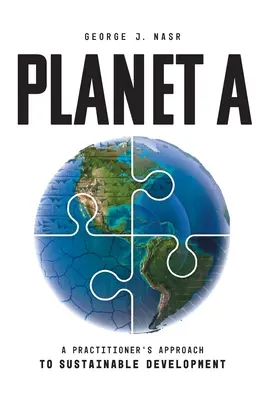 Planet A : Une approche pratique du développement durable - Planet A: A Practitioner's Approach to Sustainable Development