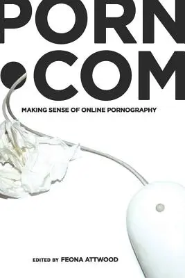 porn.com ; donner un sens à la pornographie en ligne - porn.com; Making Sense of Online Pornography