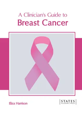 Guide du clinicien sur le cancer du sein - A Clinician's Guide to Breast Cancer