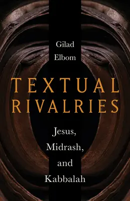 Rivalités textuelles : Jésus, Midrash et Kabbale - Textual Rivalries: Jesus, Midrash, and Kabbalah