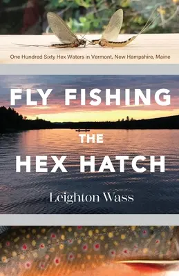 La pêche à la mouche dans l'éclosion de l'hexagone - Fly Fishing the Hex Hatch