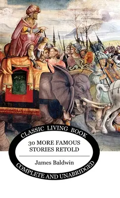 Trente autres histoires célèbres racontées - Thirty More Famous Stories Retold