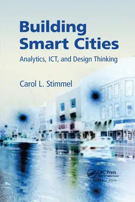 Construire des villes intelligentes : L'analyse, les technologies de l'information et de la communication et la réflexion sur la conception - Building Smart Cities: Analytics, Ict, and Design Thinking