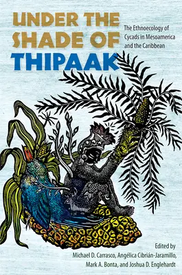 À l'ombre de Thipaak : L'ethnoécologie des cycloïdes en Mésoamérique et dans les Caraïbes - Under the Shade of Thipaak: The Ethnoecology of Cycads in Mesoamerica and the Caribbean
