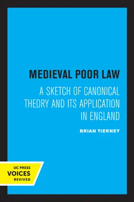 Droit médiéval des pauvres : Une esquisse de la théorie canonique et de son application en Angleterre - Medieval Poor Law: A Sketch of Canonical Theory and Its Application in England