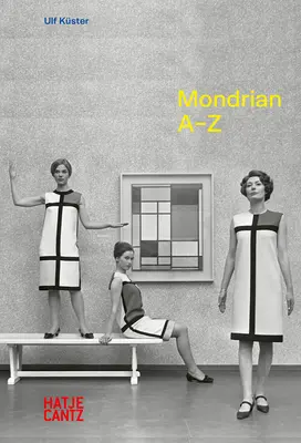 Piet Mondrian : A-Z - Piet Mondrian: A-Z