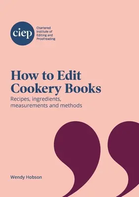 Comment éditer des livres de cuisine : Recettes, ingrédients, mesures et méthodes - How to Edit Cookery Books: Recipes, ingredients, measurements and methods