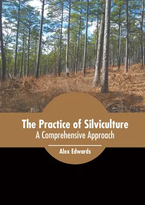 La pratique de la sylviculture : Une approche globale - The Practice of Silviculture: A Comprehensive Approach