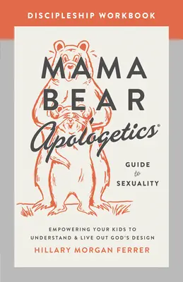 Mama Bear Apologetics Guide to Sexuality Discipleship Workbook : Le manuel du disciple : Donner à vos enfants les moyens de comprendre et de vivre le dessein de Dieu - Mama Bear Apologetics Guide to Sexuality Discipleship Workbook: Empowering Your Kids to Understand and Live Out God's Design