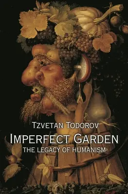 Jardin imparfait : L'héritage de l'humanisme - Imperfect Garden: The Legacy of Humanism