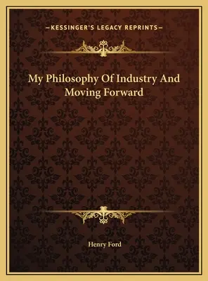 Ma philosophie de l'industrie et de l'avenir - My Philosophy Of Industry And Moving Forward