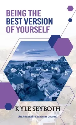 Être la meilleure version de soi-même : Vivre au maximum de son potentiel en tant qu'agent immobilier - Being the Best Version of Yourself: Live to Your Fullest Potential as a Real Estate Agent