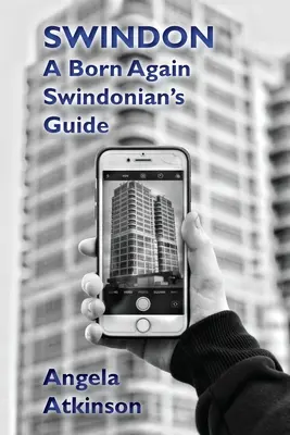 Swindon : Le guide d'un nouveau Swindonien - Swindon: A Born Again Swindonian's Guide