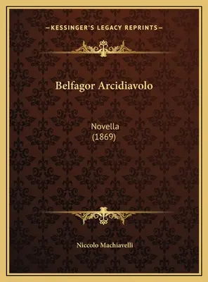 Belfagor Arcidiavolo : Novella (1869) - Belfagor Arcidiavolo: Novella (1869)