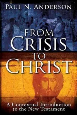 De la crise au Christ : Une introduction contextuelle au Nouveau Testament - From Crisis to Christ: A Contextual Introduction to the New Testament