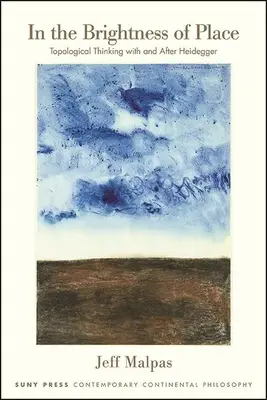 Dans la clarté du lieu : La pensée topologique avec et après Heidegger - In the Brightness of Place: Topological Thinking with and After Heidegger