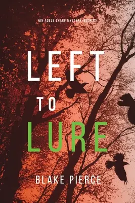 Left to Lure (Un mystère d'Adele Sharp - Livre 12) - Left to Lure (An Adele Sharp Mystery-Book Twelve)