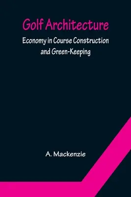 Architecture du golf : L'économie dans la construction des parcours et l'entretien des espaces verts - Golf Architecture: Economy in Course Construction and Green-Keeping