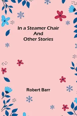 Dans une chaise à vapeur et autres histoires - In a Steamer Chair and Other Stories