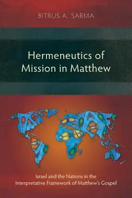 Herméneutique de la mission en Matthieu : Israël et les nations dans le cadre interprétatif de l'Évangile de Matthieu - Hermeneutics of Mission in Matthew: Israel and the Nations in the Interpretative Framework of Matthew's Gospel