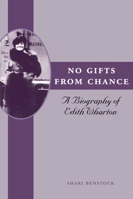 Le hasard ne fait pas de cadeaux : Une biographie d'Edith Wharton - No Gifts from Chance: A Biography of Edith Wharton