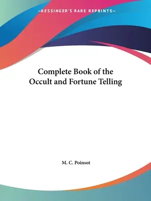 Le livre complet de l'occultisme et de la voyance - Complete Book of the Occult and Fortune Telling