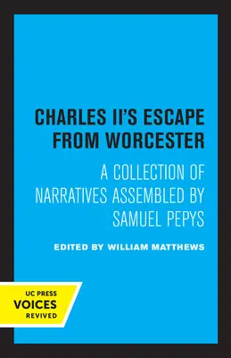 La fuite de Charles II de Worcester : Une collection de récits rassemblés par Samuel Pepys - Charles II's Escape from Worcester: A Collection of Narratives Assembled by Samuel Pepys