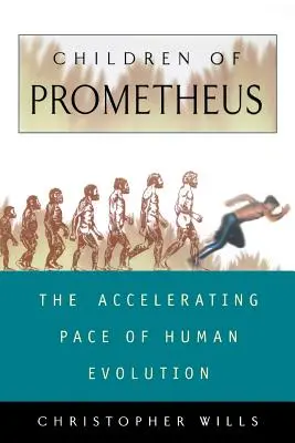 Les enfants de Prométhée : L'accélération de l'évolution humaine - Children of Prometheus: The Accelerating Pace of Human Evolution