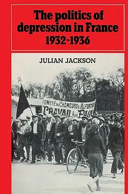 La politique de la dépression en France 1932-1936 - The Politics of Depression in France 1932-1936