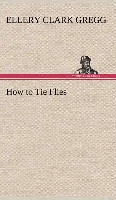 Comment monter des mouches - How to Tie Flies