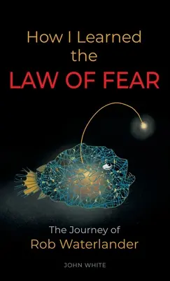 Comment j'ai appris la LOI DE LA PEUR : Le voyage de Rob Waterlander - How I Learned the LAW OF FEAR: The Journey of Rob Waterlander