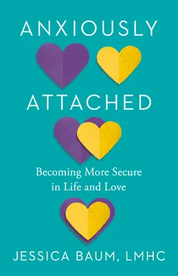 L'attachement anxieux : Devenir plus sûr dans la vie et l'amour - Anxiously Attached: Becoming More Secure in Life and Love