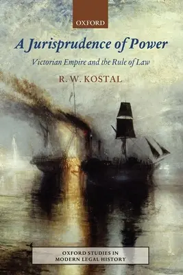 Jurisprudence of Power : L'empire victorien et la règle de droit - Jurisprudence of Power: Victorian Empire and the Rule of Law