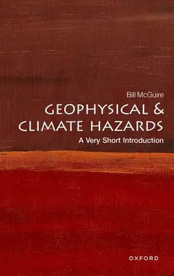 Risques géophysiques et climatiques : Une très courte introduction - Geophysical and Climate Hazards: A Very Short Introduction