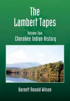 Les cassettes Lambert - Volume 2 : Histoire des Indiens Cherokee - The Lambert Tapes - Volume Two: Cherokee Indian History