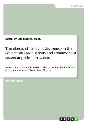 Les effets du milieu familial sur la productivité et la réussite scolaires des élèves de l'enseignement secondaire : Une étude de cas de quelques écoles secondaires sélectionnées - The effects of family background on the educational productivity and attainment of secondary school students: A case study of some selected secondary