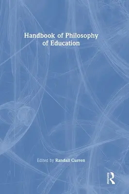 Manuel de philosophie de l'éducation - Handbook of Philosophy of Education