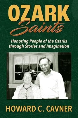 Ozark Saints : Hommage aux peuples des Ozarks par l'histoire et l'imagination - Ozark Saints: Honoring People of the Ozarks through Stories and Imagination