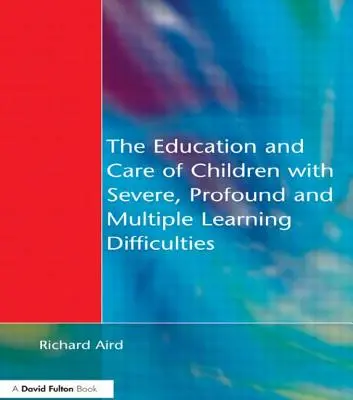 L'éducation et la prise en charge des enfants présentant des troubles sévères, profonds et multiples de l'apprentissage : Activités musicales pour développer les compétences de base - The Education and Care of Children with Severe, Profound and Multiple Learning Disabilities: Musical Activities to Develop Basic Skills