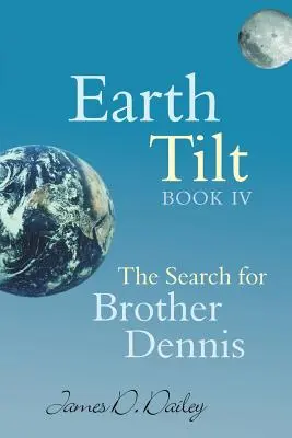 L'inclinaison de la terre, livre IV : La recherche du frère Dennis - Earth Tilt, Book IV: The Search for Brother Dennis