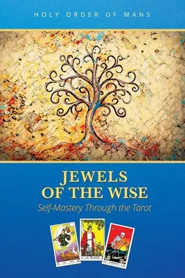 Les joyaux du sage : La maîtrise de soi par le Tarot - Jewels of the Wise: Self-Mastery Through the Tarot