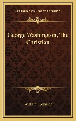 George Washington, le chrétien - George Washington, The Christian