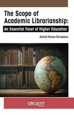 Le champ d'application de la bibliothéconomie universitaire : Une facette essentielle de l'enseignement supérieur - The Scope of Academic Librarianship: An Essential Facet of Higher Education