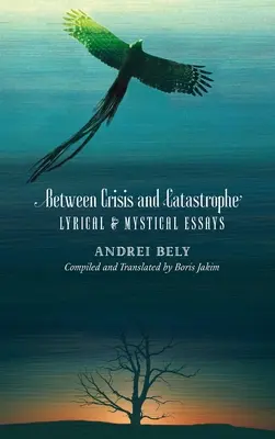 Entre crise et catastrophe : Essais lyriques et mystiques - Between Crisis and Catastrophe: Lyrical and Mystical Essays