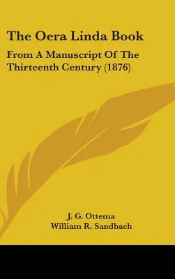 Le livre d'Oera Linda : D'après un manuscrit du treizième siècle (1876) - The Oera Linda Book: From A Manuscript Of The Thirteenth Century (1876)