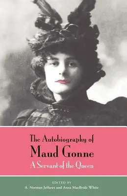 L'autobiographie de Maud Gonne : Une servante de la reine - The Autobiography of Maud Gonne: A Servant of the Queen