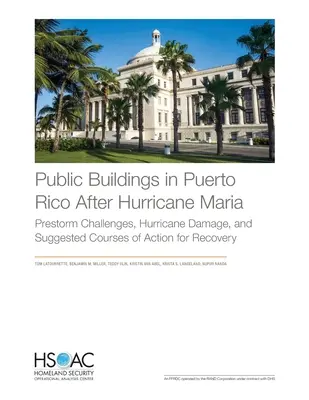 Bâtiments publics à Porto Rico après l'ouragan Maria : défis de la tempête, dommages causés par l'ouragan et pistes d'action suggérées pour le rétablissement - Public Buildings in Puerto Rico After Hurricane Maria: Prestorm Challenges, Hurricane Damage, and Suggested Courses of Action for Recovery